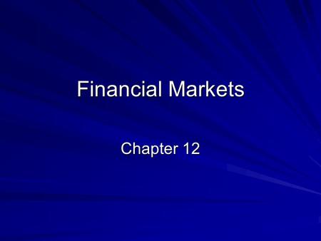 Financial Markets Chapter 12.