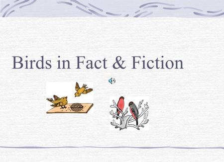 Birds in Fact & Fiction.