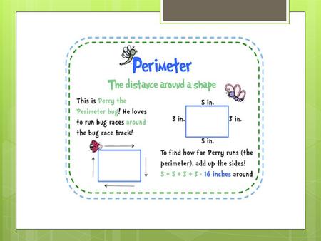 Now that you remember what perimeter is, see if you can find the perimeter in the following problems.  Sally wanted to buy stepping stones to put around.