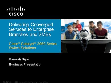 © 2008 Cisco Systems, Inc. All rights reserved.Cisco ConfidentialC97-450227-00 1 Delivering Converged Services to Enterprise Branches and SMBs Cisco ®