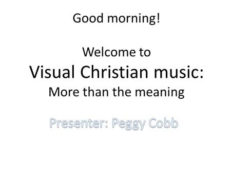 Good morning! Welcome to Visual Christian music: More than the meaning.