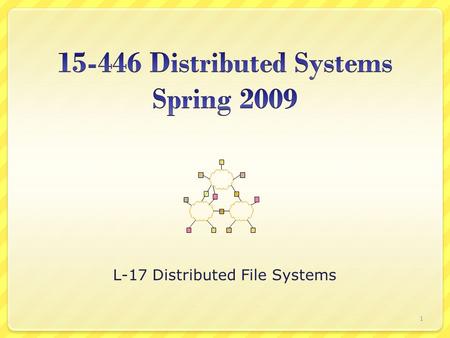 L-17 Distributed File Systems 1. Outline Why Distributed File Systems? Basic mechanisms for building DFSs  Using NFS and AFS as examples Design choices.
