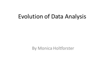 Evolution of Data Analysis