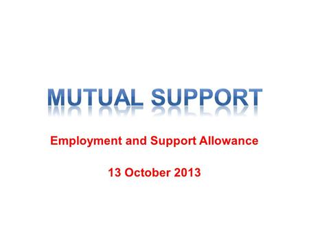Employment and Support Allowance 13 October 2013.