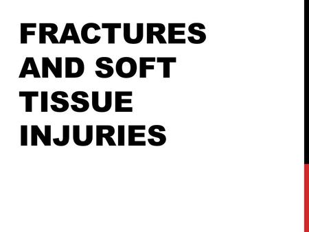 FRACTURES AND SOFT TISSUE INJURIES. FRACTURES A broken or cracked bone Great forces are required to break a bone, unless it is diseased or old Bones that.