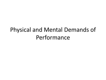 Physical and Mental Demands of Performance