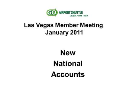 New National Accounts Las Vegas Member Meeting January 2011.