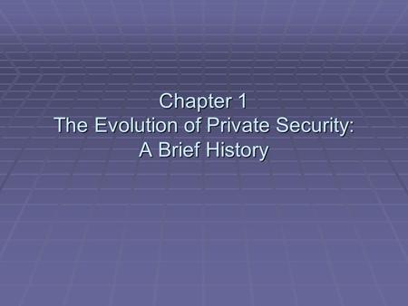 Chapter 1 The Evolution of Private Security: A Brief History