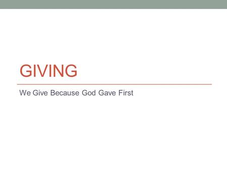GIVING We Give Because God Gave First. What $18m buys you.