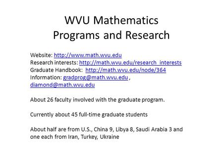 WVU Mathematics Programs and Research Website:  Research interests: