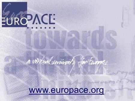 Www.europace.org. the virtue of VirtUE 1.Role of the university - why ICT (1994) 2.VirtUE and the project (1996-1998) 3.What have we done since? 4.What.