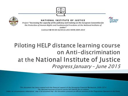 This document has been created with the financial support of the Norwegian Financial Mechanism 2009-2014. The National Institute of Justice carries full.
