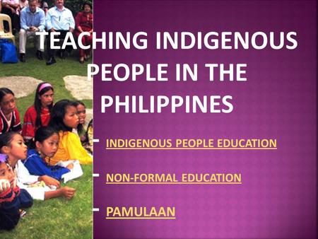 TEACHING INDIGENOUS PEOPLE IN THE PHILIPPINES