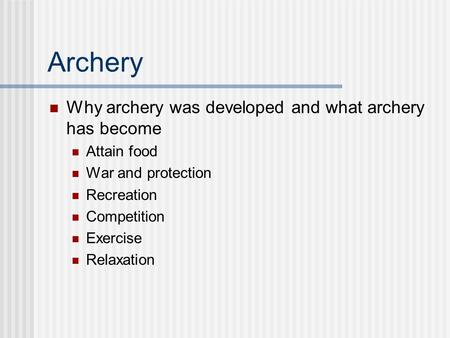 Archery Why archery was developed and what archery has become