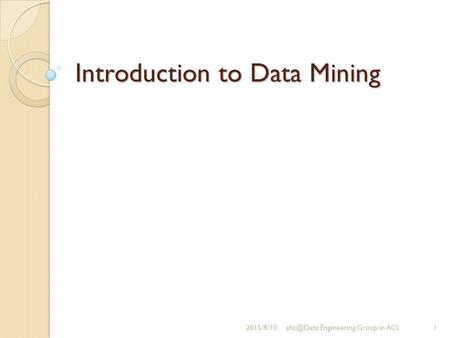 Introduction to Data Mining Engineering Group in ACL.