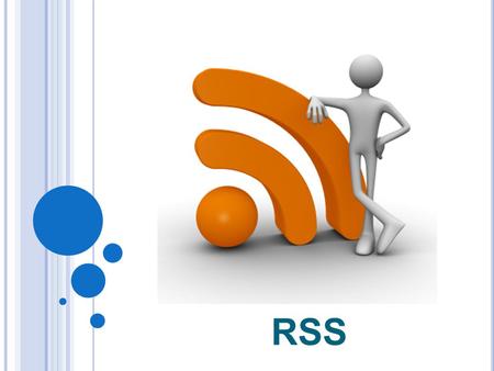 RSS. W HAT IS IT AND WHY IS IT USED ? B Y WHOM ? RSS stands for: Rich Site Summary or Really Simple Syndication It’s a technology that allows users to.