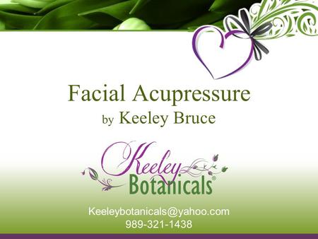 Facial Acupressure by Keeley Bruce 989-321-1438.