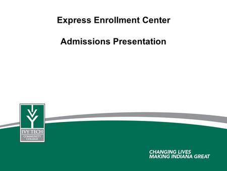 Express Enrollment Center Admissions Presentation