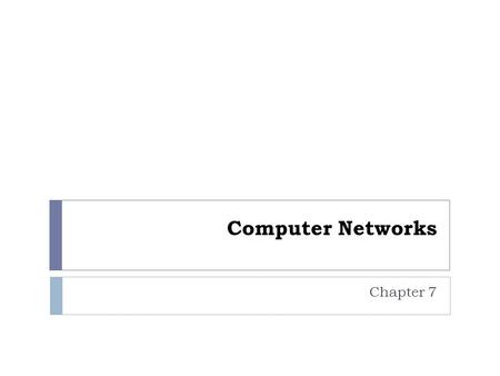Computer Networks Chapter 7. 2 Overview  This chapter covers:  Common networking and communications applications  Networking concepts and terminology.