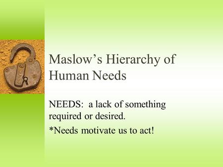Maslow’s Hierarchy of Human Needs