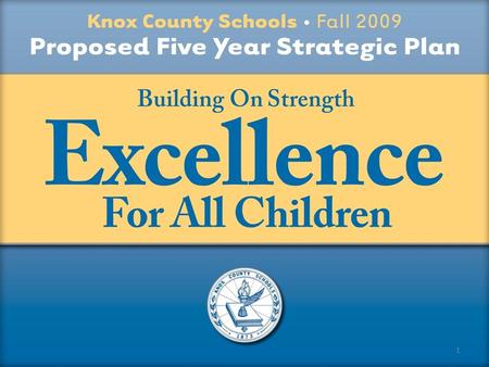 1. KCS Strategic Goals: Focus on the student to ensure they excel academically and are prepared for life beyond the classroom. Recruit, select, induct,