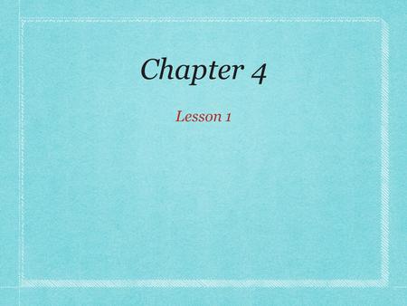 Chapter 4 Lesson 1.