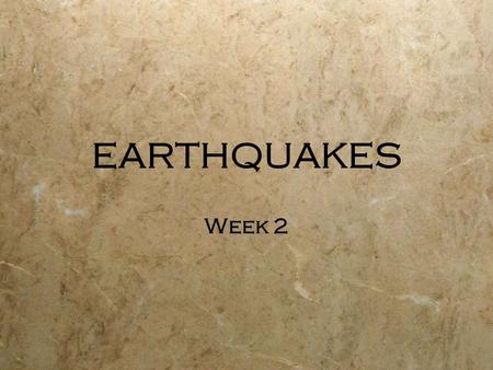 EARTHQUAKES Week 2. EARTHQUAKES What to explore this week:  Predictablity  Linkages  Disastrous consequences  Impact of human activity  Minimizing.