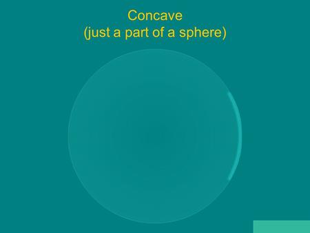 J.M. Gabrielse Concave (just a part of a sphere).