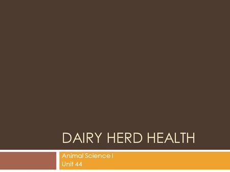 Dairy Herd Health Animal Science I Unit 44.