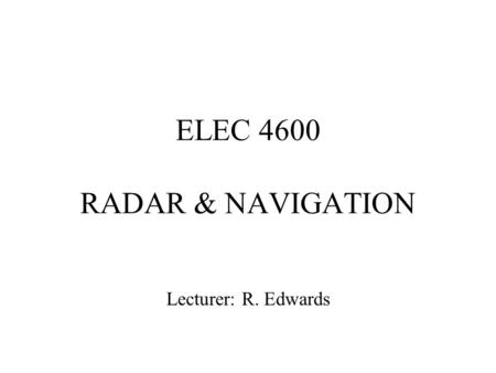 ELEC 4600 RADAR & NAVIGATION