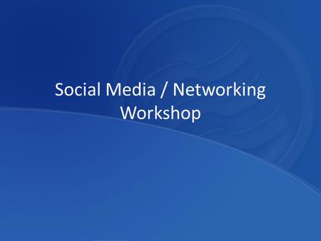 Social Media / Networking Workshop. What is Social Media?