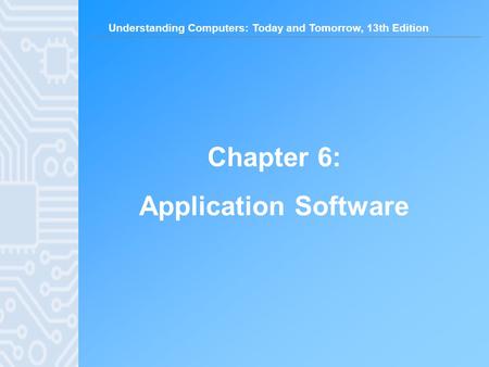 Chapter 6: Application Software.
