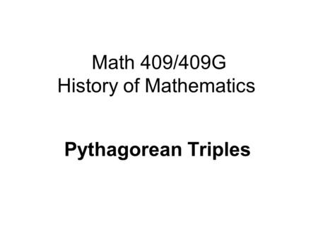 Math 409/409G History of Mathematics Pythagorean Triples.