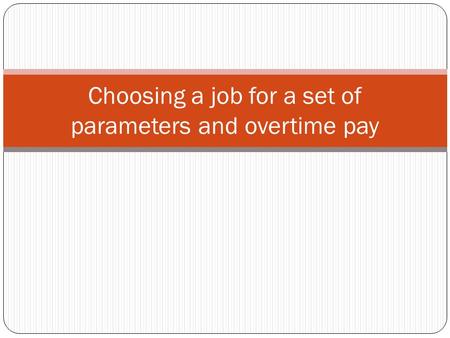 Choosing a job for a set of parameters and overtime pay.