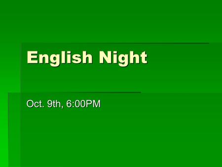English Night Oct. 9th, 6:00PM. English Dept. Faculty  9 th Grade Teachers  Ms. Brittenum, Dr. McKinnie, Ms. Smith- Wellington, Ms. Fitzgerald 10 th.