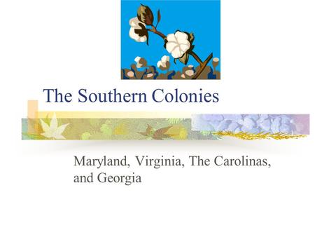 Maryland, Virginia, The Carolinas, and Georgia