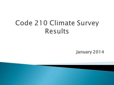 January 2014.  The purpose of the POD MD-715 Climate Survey is to assess the current cultural climate, so that we may continue to cultivate a work environment.