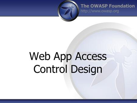 The OWASP Foundation  Web App Access Control Design.