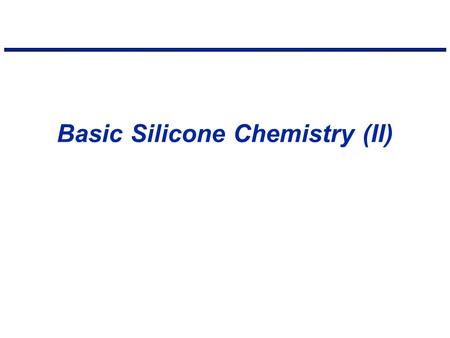 Basic Silicone Chemistry (II)