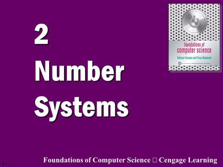 2.1 2 Number Systems Foundations of Computer Science  Cengage Learning.
