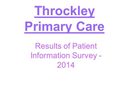 Throckley Primary Care Results of Patient Information Survey - 2014.