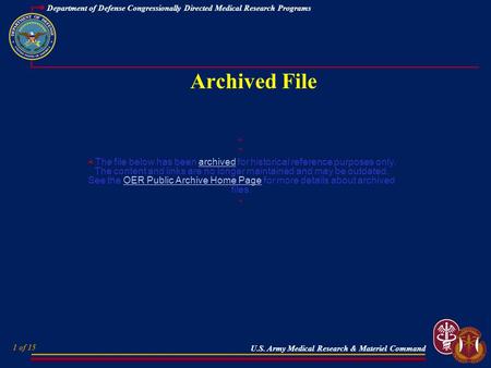 1 of 15 Department of Defense Congressionally Directed Medical Research Programs U.S. Army Medical Research & Materiel Command Archived File © ©The file.