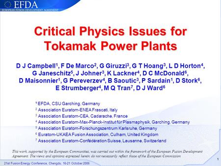 21st Fusion Energy Conference, Chengdu, 16-21 October 2006 1 Critical Physics Issues for Tokamak Power Plants D J Campbell 1, F De Marco 2, G Giruzzi 3,