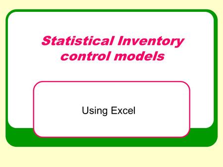 Statistical Inventory control models