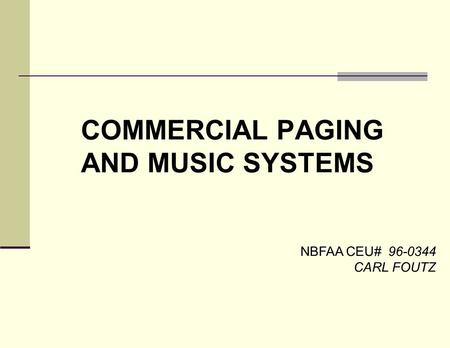 COMMERCIAL PAGING AND MUSIC SYSTEMS NBFAA CEU# 96-0344 CARL FOUTZ.