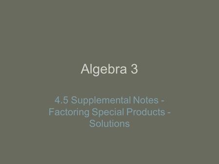 4.5 Supplemental Notes - Factoring Special Products - Solutions