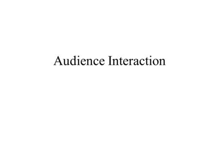 Audience Interaction. Introduction Public speaking is a dialogue between you and your audience. Keep the dialogue from turning into a monologue by incorporating.