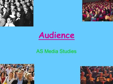 Audience AS Media Studies.