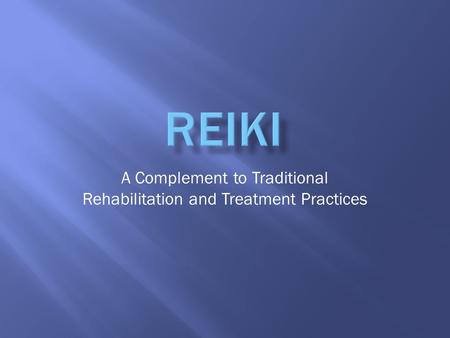 A Complement to Traditional Rehabilitation and Treatment Practices.