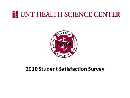 2010 Student Satisfaction Survey. Survey Background Created to address the “Student Satisfaction” Performance Measures Developed and updated by the Student.